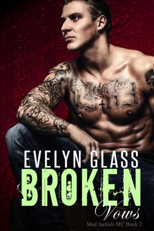 Cover of the book Broken Vows: A Bad Boy Motorcycle Club Romance by Evelyn Glass