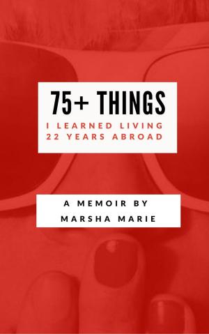 Cover of the book 75+ Things I Learned Living 22 Years Abroad by Cliff Dearing