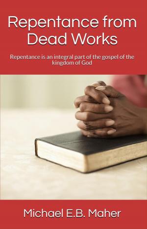 Cover of the book Repentance from Dead Works by Michael Maher