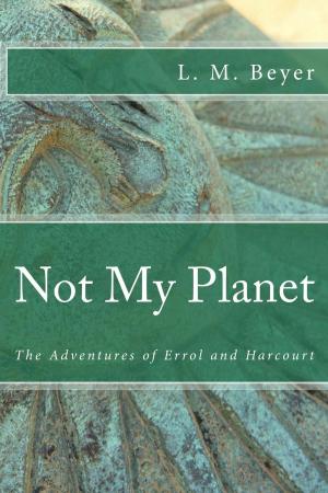 Cover of the book Not My Planet by Karen A. Wyle