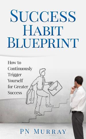 Book cover of Success Habit Blueprint: How to Continuously Trigger Yourself for Greater Success