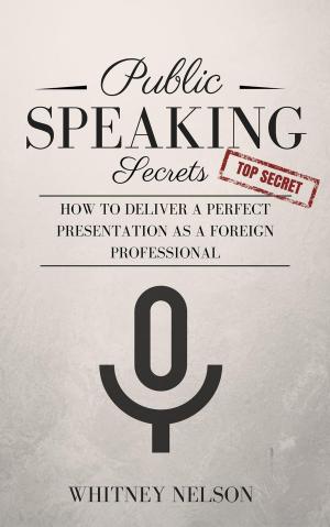 Book cover of Public Speaking Secrets: How To Deliver A Perfect Presentation as a Foreign Professional