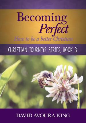 Cover of the book Becoming Perfect: How to Be a Better Christian by Harun Yahya