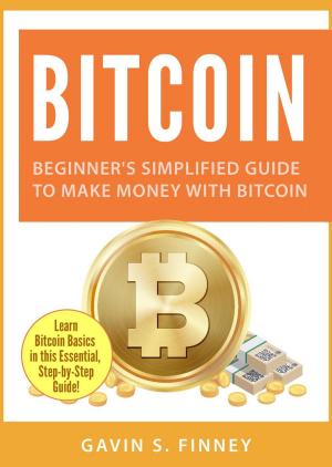 Book cover of Bitcoin: Beginner's Simplified Guide to Make Money with Bitcoin