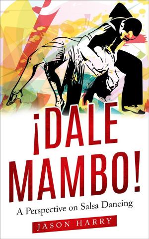 Cover of the book ¡Dale Mambo! A Perspective on Salsa Dancing by Jude Onyema Mba