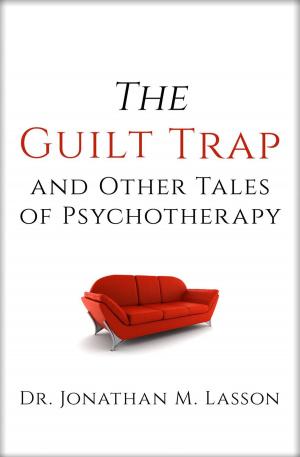 Cover of the book The Guilt Trap and Other Tales of Psychotherapy by Dolores Patricia James