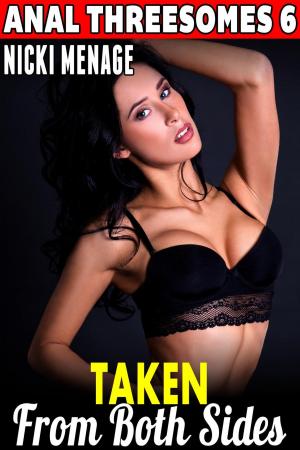 Cover of Taken From Both Sides : Anal Threesomes 6 (Anal Sex Erotica Threesome Erotica Menage Erotica First Time Erotica Age Gap Erotica)