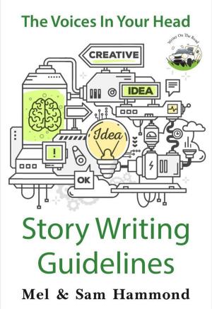 Cover of the book The Voices in Your Head: Story Writing Guidelines by Laura Whitworth