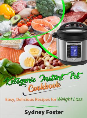 Cover of the book Ketogenic Instant Pot Cookbook: Easy, Delicious Recipes for Weight Loss (Pressure Cooker Meals, Quick Healthy Eating, Meal Plan) by Doris Bartle