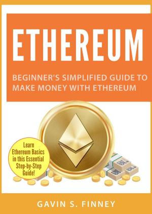 Book cover of Ethereum: Beginner's Simplified Guide to Make Money with Ethereum
