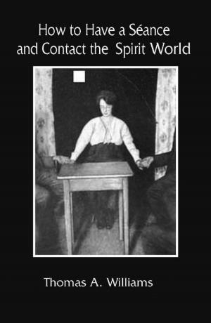 Cover of the book How to Have a Séance and Contact the Spirit World by Jim Brown