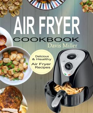 Cover of Air Fryer Cookbook: Delicious & Healthy Air Fryer Recipes Book