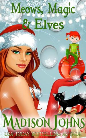 Cover of the book Meows, Magic & Elves by Madison Johns