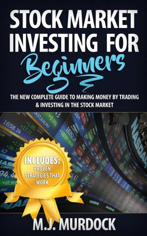 Cover of Stock Market Investing For Beginners: The New Complete Guide to Making Money By Trading & Investing In The Stock Market