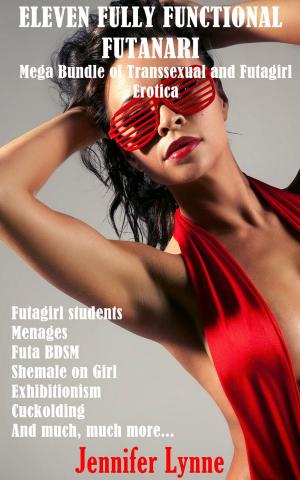 Cover of Eleven Fully Functional Futanari: Mega Bundle of Transsexual and Futagirl Erotica