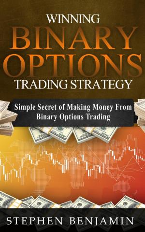Book cover of Winning Binary Options Trading Strategy: Simple Secret of Making Money From Binary Options Trading