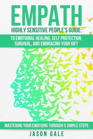 Book cover of Empath Highly Sensitive People's Guide: To Emotional Healing, Self Protection, Survival, And Embracing Your Gift