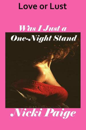 Cover of the book Love or Lust Was I Just a One-Night Stand by Nicki Paige