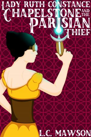 Cover of the book Lady Ruth Constance Chapelstone and the Parisian Thief by Shauna Scheets, Vivian St. Clair