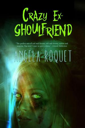 Cover of the book Crazy Ex-Ghoulfriend by Angela Roquet