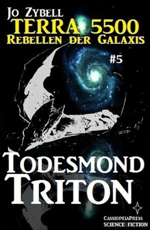 Cover of the book Terra 5500 #5 - Todesmond Triton by Pete Hackett, Peter Dubina, Heinz Squarra, Glenn Stirling