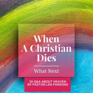 Cover of When A Christian Dies...What Next : 26 Q & A About Heaven