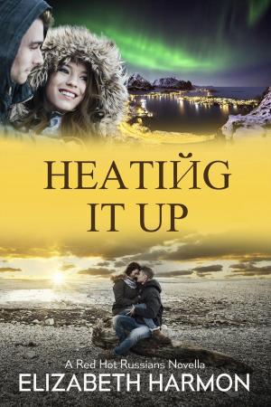 Cover of the book Heating It Up: A Red Hot Russians Novella by Skylar Hill