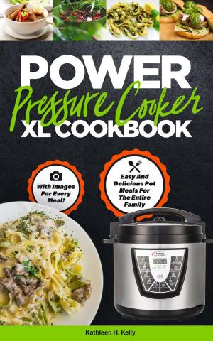 Book cover of Power Pressure Cooker XL Cookbook: Easy And Delicious Pot Meals For The Entire Family