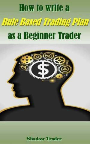 Book cover of How to write a Rule Based Trading Plan as a Beginner Trader