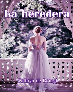 Cover of the book La heredera by Cathryn de Bourgh
