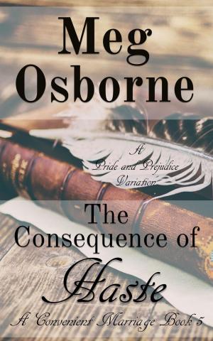 Book cover of The Consequence of Haste: A Pride and Prejudice Variation