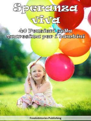 Book cover of Speranza viva: 40 Pensieri sulla Quaresima per i bambini