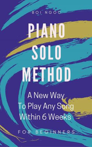 Cover of Piano Solo Method For Beginners | A New Way To Play Any Song Within 6 Weeks