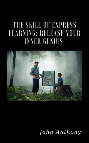 Book cover of The Skill of Express Learning: Release Your Inner Genius