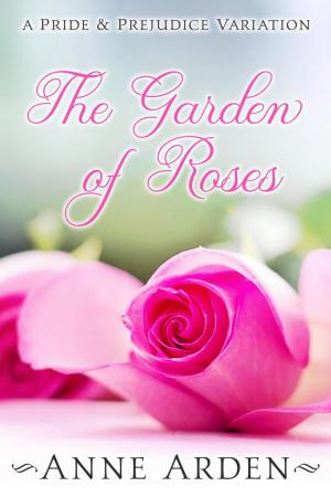 Cover of the book The Garden of Roses: A Pride and Prejudice Variation by LL Diamond