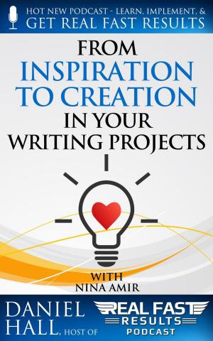 Cover of the book From Inspiration to Creation in Your Writing Projects by Nehemy Willy G.