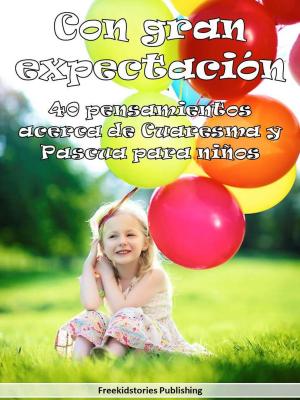 Book cover of Con gran expectación: 40 pensamientos acerca de Cuaresma y Pascua para niños