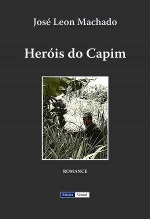 Cover of the book Heróis do Capim by José Leon Machado
