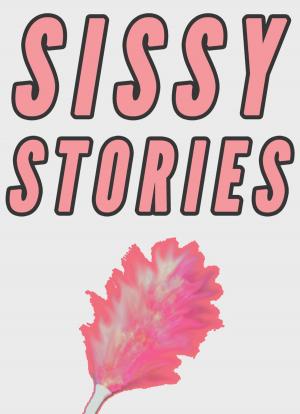 Cover of the book Sissy Stories (3 Femdom Role Reversal Stories Collection) by Ally Blake