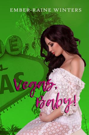 Cover of the book Vegas, Baby by Ember-Raine Winters
