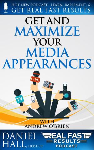 Cover of the book Get and Maximize Your Media Appearances by Stephen R. Poland