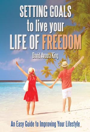 Cover of the book Setting Goals to Live Your Life of Freedom by Krista Pettiford
