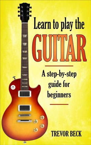 Cover of Learn to Play the Guitar: A Step-by-Step Guide for Beginners
