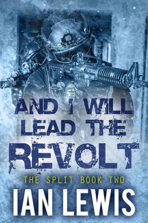 Cover of the book And I Will Lead the Revolt by Brandon Spacey