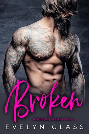 Cover of the book Broken: A Dark Bad Boy Romance by Evelyn Glass