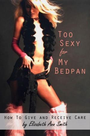 Cover of Too Sexy For My Bedpan
