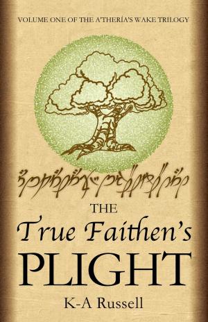 Cover of the book The True Faithen's Plight by Ashlynn Monroe