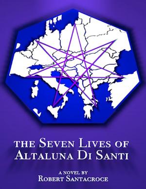 Cover of the book The Seven Lives of Altaluna di Santi by Tony Kelbrat