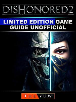 Cover of Dishonored 2 Limited Edition Game Guide Unofficial