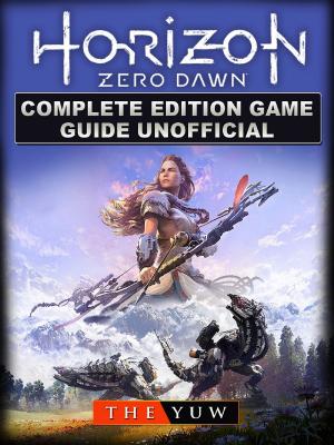 Cover of the book Horizon Zero Dawn Complete Edition Game Guide Unofficial by Hiddenstuff Entertainment
